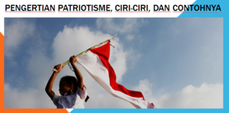 pengertian patriotisme, ciri ciri patriotisme, contoh patriotisme